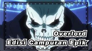 [Overlord] Edisi Campuran Musim 1 yang Epik