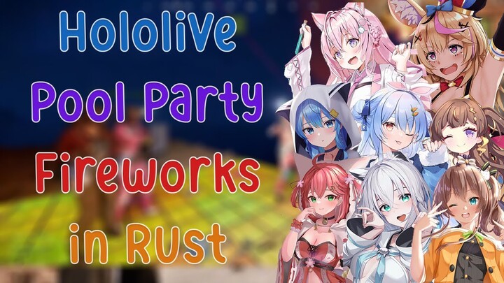(All POV) Hololive Pool Party and Fireworks Festival in Rust!!!!