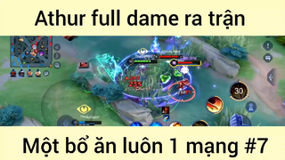 Athur full dame ra trận một bổ ăn luôn 1 mạng #7