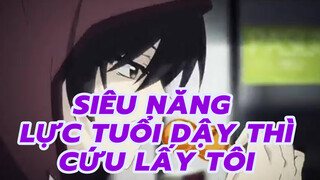 [Siêu Năng Lực Tuổi Dậy Thì/MAD] Hãy cứu lấy tôi