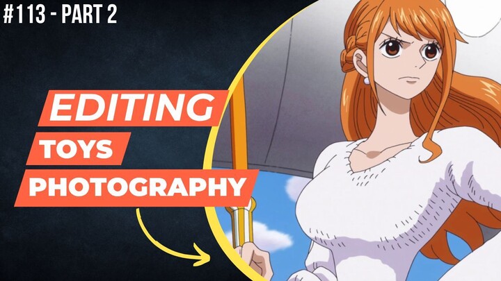 Nami [One Piece] | Editing Toys Photography #113 (Part 2)