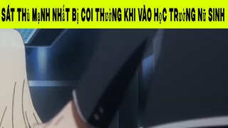 Sát thủ mạnh nhất bị coi thường khi vào học trường nữ sinh Phần 5#animehaynhat