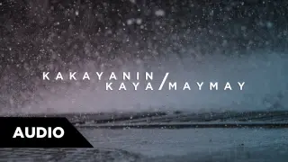 Maymay Entrata -  Kakayanin Kaya | Audio ♪