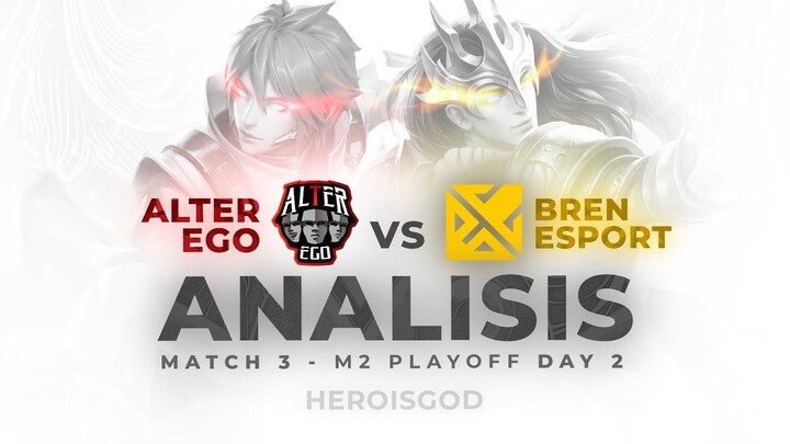 ANALISIS ALTER EGO vs BREN ESPORT  M2 PLAYOFF Match 3  M2  MLBB
