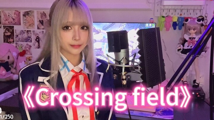 【翻唱】『Crossing Field』爷爷你喜欢的刀剑神域OP又有人翻唱了（bushi