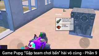 Game Pupg: gặp team Chơi bẩn hài vô cùng phần 9