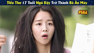 Review Phim: Tiểu Thư 17 Tuổi Ngủ Dậy Bỗng Trở Thành Bà Ăn Mày | Full | Tóm Tắt Phim Hay
