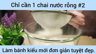 Chỉ cần 1 chai nước rỗng làm bánh kiểu mới đơn giản tuyệt đẹp phần 2