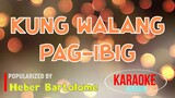 Kung Walang Pag-Ibig - Heber Bartolome | Karaoke Version |HQ 🎼📀▶️