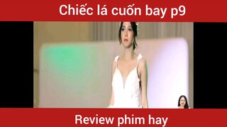 Review phim Chiếc Lá Cuốn Bay phần 9         #videohaynhat