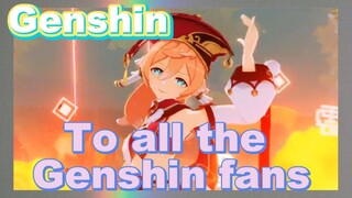 To all the Genshin fans