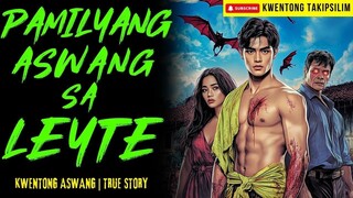 PAMILYANG ASWANG SA LEYTE  Kwentong Aswang | True Story | 11-29-2025