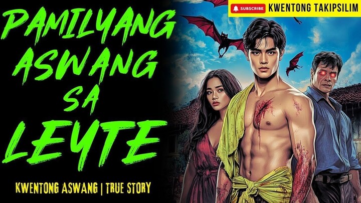 PAMILYANG ASWANG SA LEYTE Kwentong Aswang | True Story | 11-29-2025