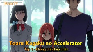 Toaru Kagaku no Accelerator Tập 1 - Không thể chấp nhận