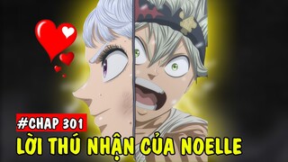 Lời Thú Nhận Của Noelle x Asta | Phân Tích Black Clover Chap 301