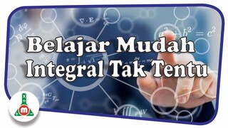 Integral Tak Tentu - Cara mudah belajar matematika ala m4thlab