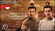 [Sub Indo] Strange Tales of Tang Dynasty III – Eps. 10 (2025)