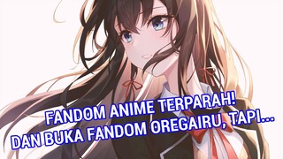 FANDOM ANIME INI PALING HEBAT BRO!! SENGGOL DIKIT HIDUPMU GAK AMAN!!!