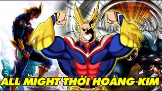 All Might Mạnh Như Thế Nào Ở Thời Đỉnh Cao !!?? My Hero Academia