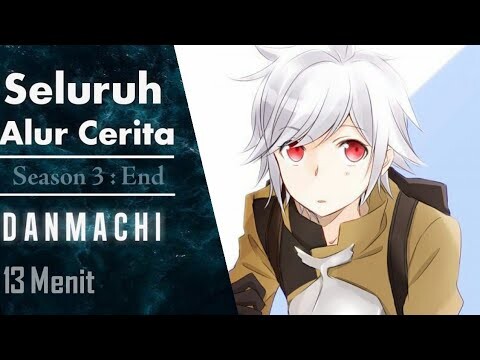 Seluruh alur cerita Danmachi Season 3 | hanya 13 menit