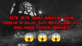 Rekaman Suara Gerai KFC Berhantu...(Yang Takut Jangan Nonton)