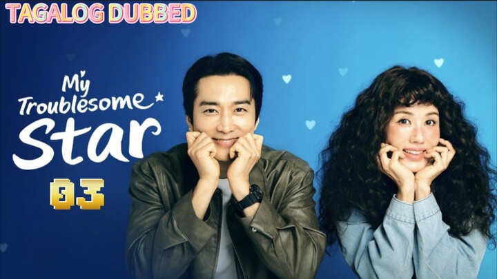 EPISODE 3,THE TROUBLESOME STAR, TAGALOG DUBBED
