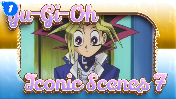 Yu-Gi-Oh!
Iconic Scenes 7_1