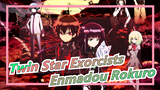 [Twin Star Exorcists] This's Enmadou Rokuro's Solo Show!