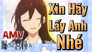 [Horimiya] AMV | Xin Hãy Lấy Anh Nhé