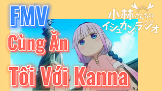 [Hầu Gái Rồng Nhà Kobayashi] FMV | Cùng Ăn Tối Với Kanna