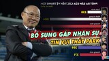 TIN NỘI BỘ 26/5| THẦY PARK bổ sung gấp nhân sự... MỘT NỬA ĐÂT NƯỚC VUI MỪNG