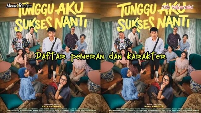 Daftar pemeran dan karakter film tunggu aku sukses nanti