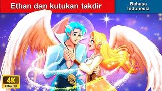 Ethan dan kutukan takdir 💑 Dongeng Bahasa Indonesia 🌜 WOA - Indonesian Fairy Tales