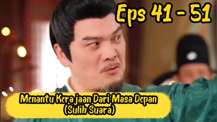 Menantu Kerajaan Dari Masa Depan Eps 41 - 51
