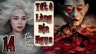 Tết Ở Làng Địa Ngục - Tập 14/22 II Thảo Trang II Truyện Ma Bắp Đọc