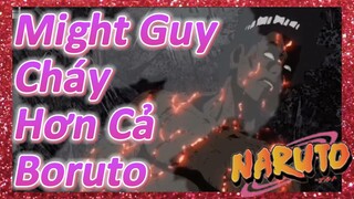 Might Guy Cháy Hơn Cả Boruto