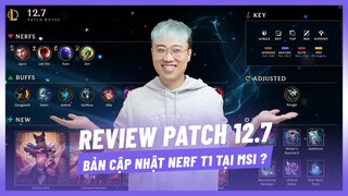 Lu review bản cập nhật 12.7, liệu có phải là bản nerf T1? #CastrolPOWER1  [Hoàng Luân]