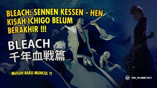 BLEACH: SENNEN KESSEN - HEN | KISAH ICHIGO BELUM BERAKHIR !