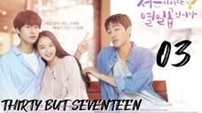 서른이지만 열일곱입니다 THIRTY BUT SEVENTEEN EP 3 ENG SUB