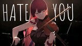 Hate You - AMV -「Anime MV」