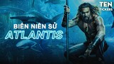 LỊCH SỬ ATLANTIS (DC) - Từ ốc đảo ma thuật đến thành trì của Aquaman | Ten Tickers