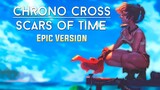 Chrono Cross OST - Scars of Time ~ 時の傷痕 ~ | EPIC VERSION