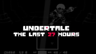 【Undertale动画】传说之下-最后的27小时/The Last 27 Hours长廊反击战[完整版]
