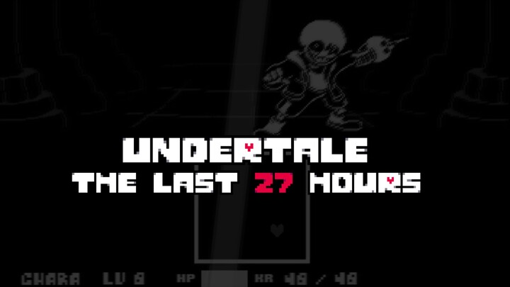 【Undertale动画】传说之下-最后的27小时/The Last 27 Hours长廊反击战[完整版]