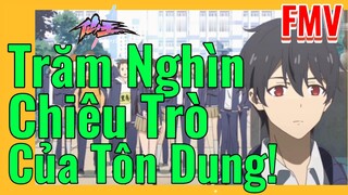 [Nhật Ký Của Tiên Vương] FMV | Trăm Nghìn Chiêu Trò Của Tôn Dung!