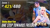 【Dubu Xiao Yao】 Season 1 EP 421 - One Step Towards Freedom | Donghua - 1080P