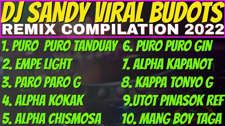 Dj SANDY VIRAL BUDOTS REMIX NONSTOP COMPILATION 2022 PARO PARO G
