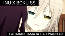 [ Fandubb ] PACARAN SAMA RUBAH WANITA?! - INU X BOKU SS DUB INDO.