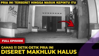 🔴 1309- FULL EPISODE ! DETIK-DETIK PRIA DISERET MAKHLUK HALUS DI RUMAH BELANDA