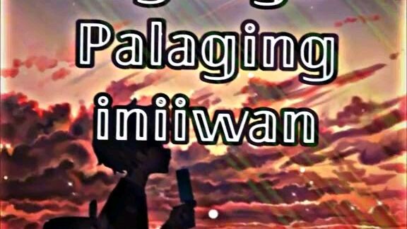 Palaging   iniiwan ng ka yang jowa